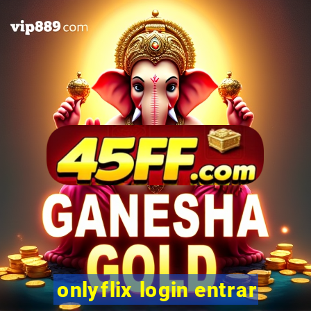 onlyflix login entrar